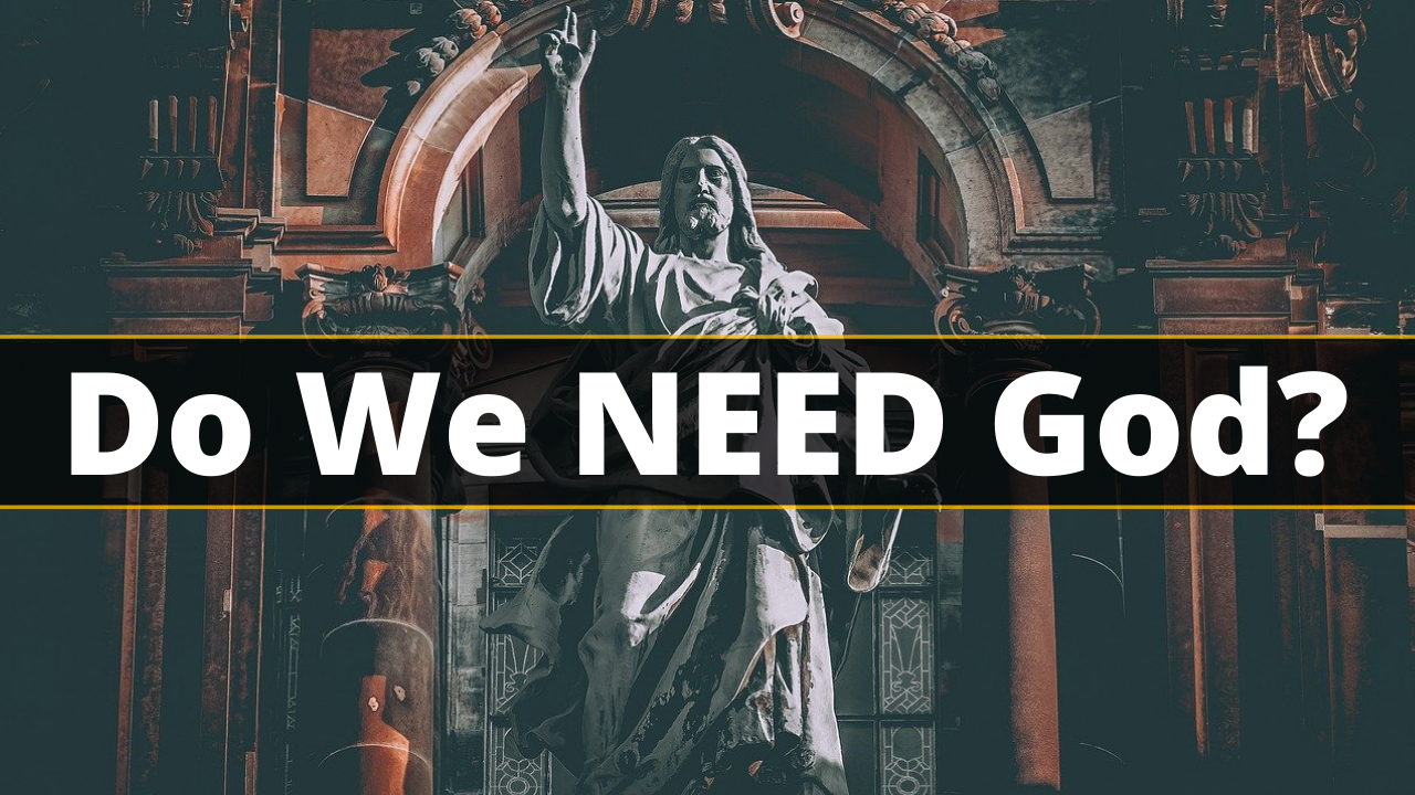 Do We Need God?